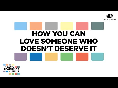 how-you-can-love-someone-who-doesnt-deserve-it